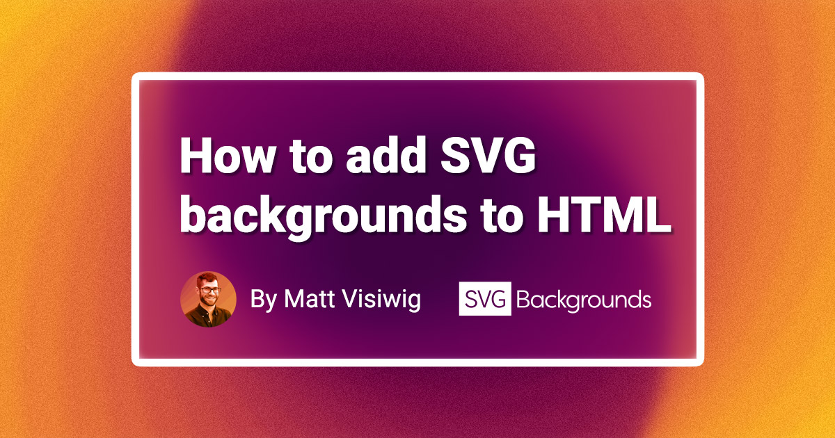 We are going to learn how to add an SVG background into HTML as an inline SVG. This method allows us to manipulate the SVG via CSS or JS.